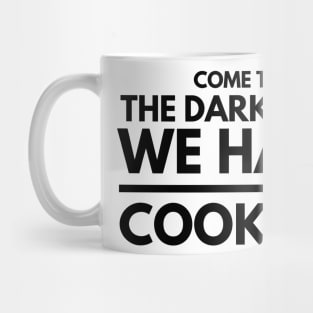 Come to the Dark Side. We Have Cookies Mug